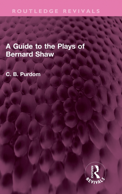 A Guide to the Plays of Bernard Shaw