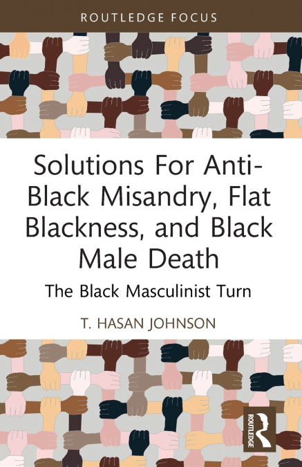 Solutions For Anti-Black Misandry, Flat Blackness, and Black Male Death