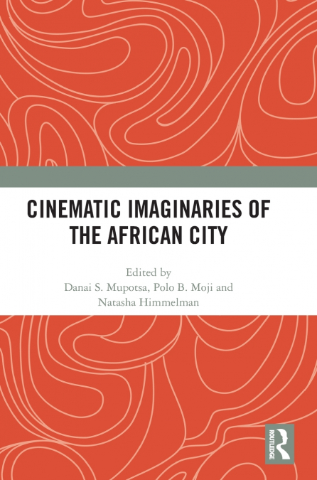 Cinematic Imaginaries of the African City