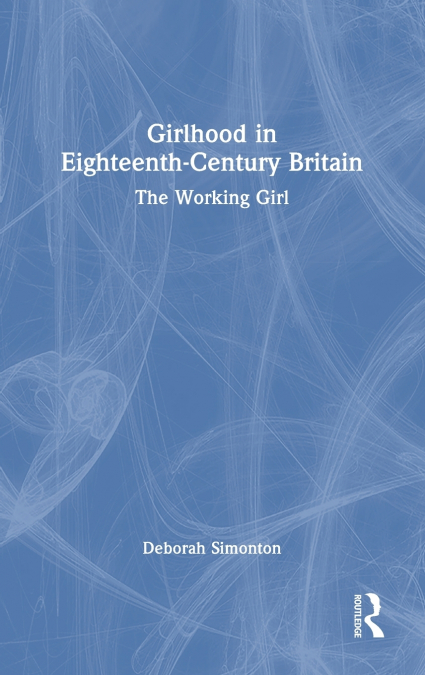 Girlhood in Eighteenth-Century Britain