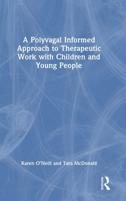 A Polyvagal Informed Approach to Therapeutic Work with Children and Young People