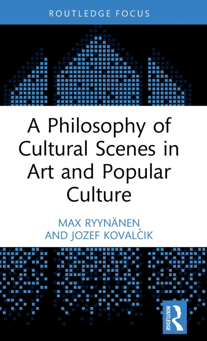 A Philosophy of Cultural Scenes in Art and Popular Culture