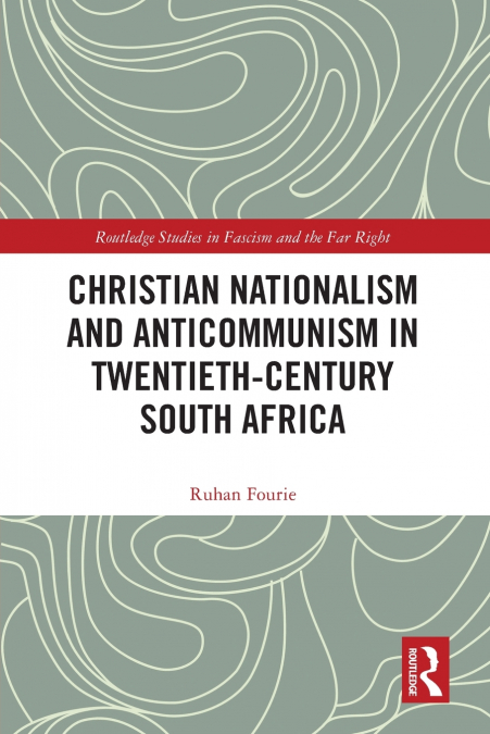 Christian Nationalism and Anticommunism in Twentieth-Century South Africa