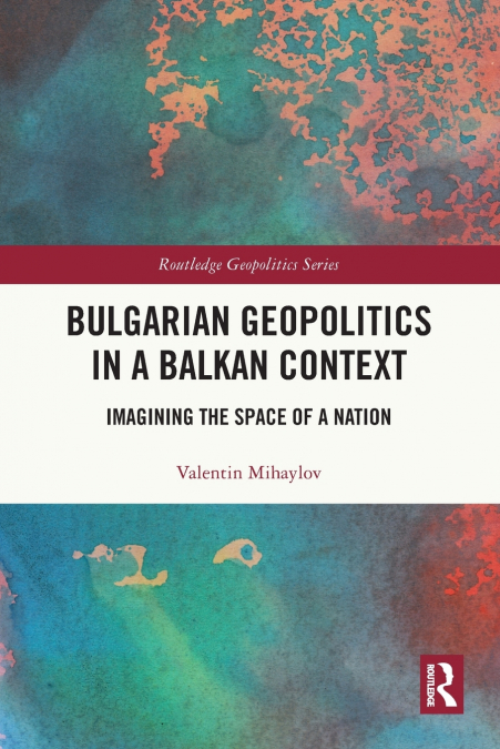 Bulgarian Geopolitics in a Balkan Context