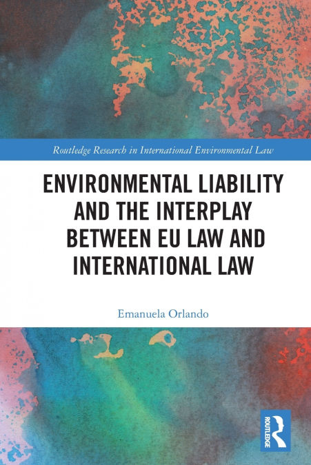 Environmental Liability and the Interplay between EU Law and International Law