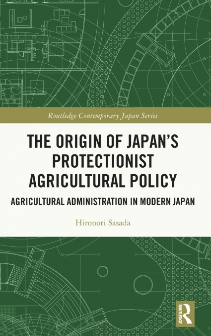 The Origin of Japan’s Protectionist Agricultural Policy