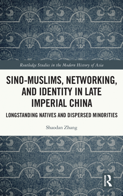 Sino-Muslims, Networking, and Identity in Late Imperial China