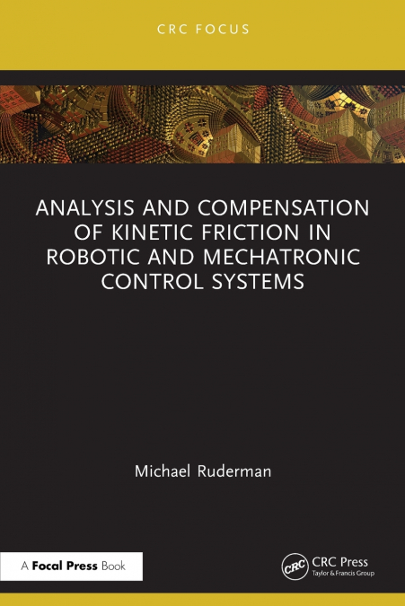 Analysis and Compensation of Kinetic Friction in Robotic and Mechatronic Control Systems