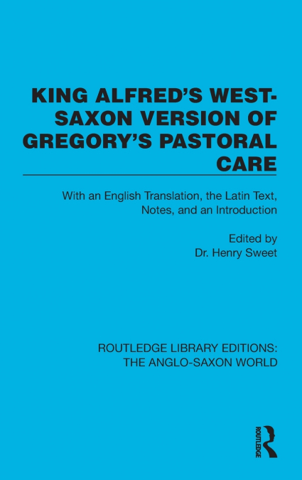 King Alfred’s West-Saxon Version of Gregory’s Pastoral Care