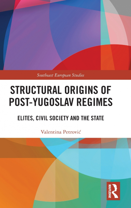 Structural Origins of Post-Yugoslav Regimes