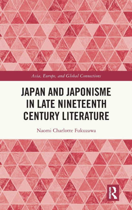 Japan and Japonisme in Late Nineteenth Century Literature
