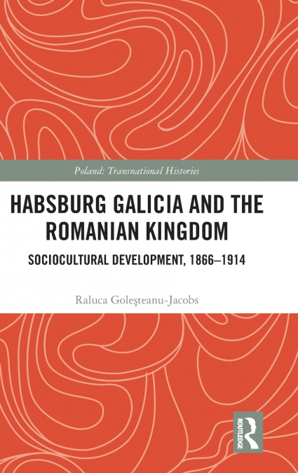 Habsburg Galicia and the Romanian Kingdom