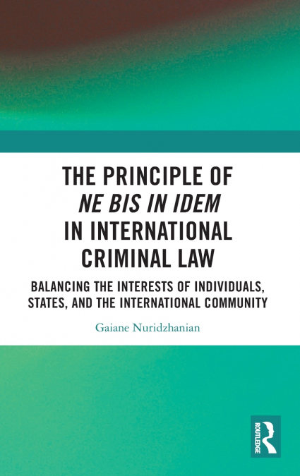 The Principle of ne bis in idem in International Criminal Law