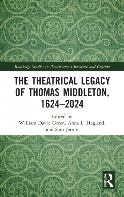 The Theatrical Legacy of Thomas Middleton, 1624-2024