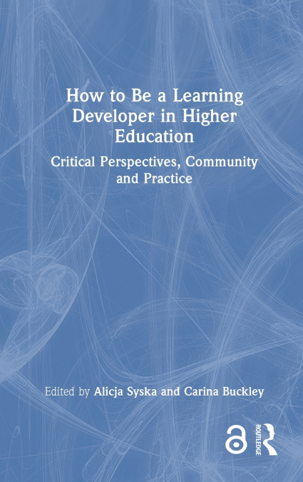 How to Be a Learning Developer in Higher Education