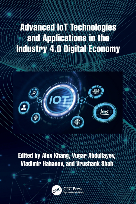 Advanced IoT Technologies and Applications in the Industry 4.0 Digital Economy
