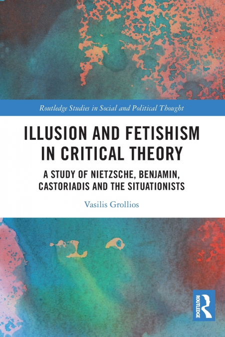 Illusion and Fetishism in Critical Theory