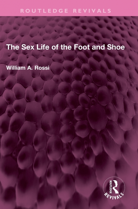 The Sex Life of the Foot and Shoe