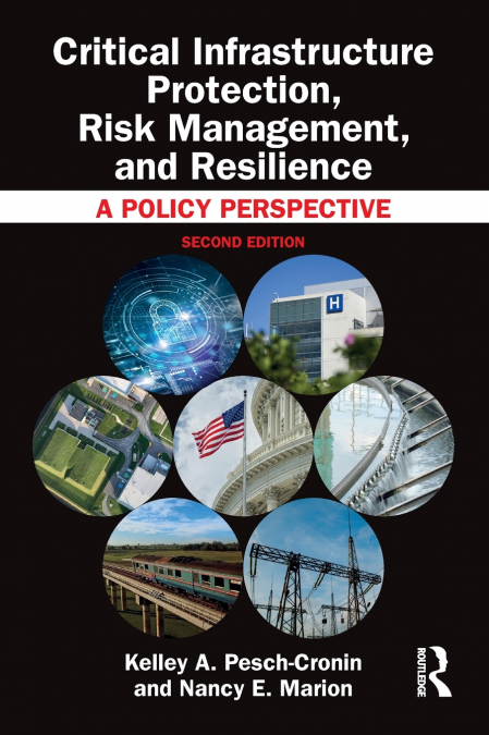 Critical Infrastructure Protection, Risk Management, and Resilience