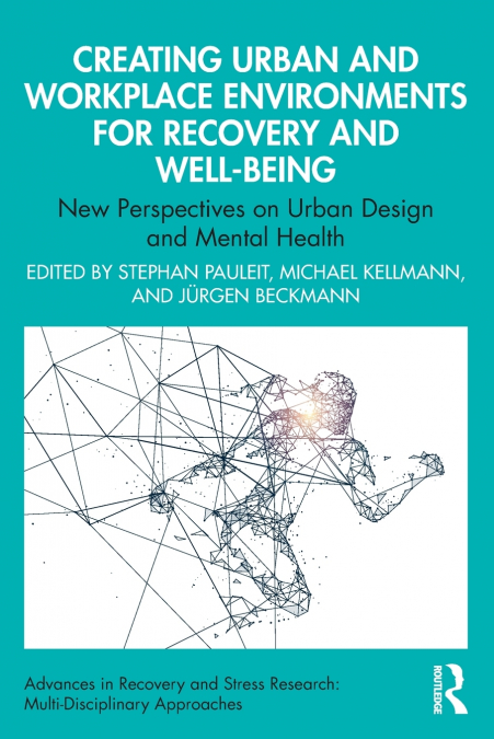 Creating Urban and Workplace Environments for Recovery and Well-being