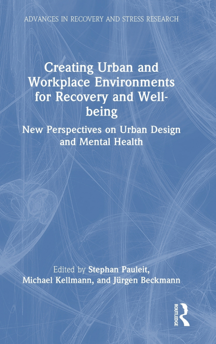 Creating Urban and Workplace Environments for Recovery and Well-being