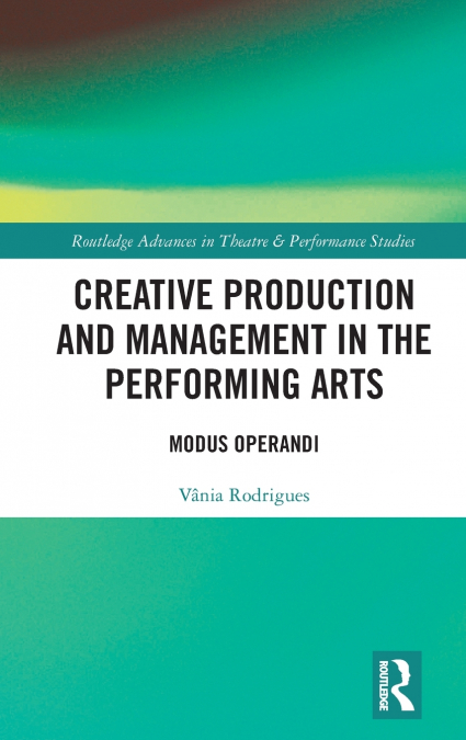 Creative Production and Management in the Performing Arts