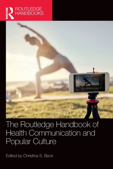 The Routledge Handbook of Health Communication and Popular Culture