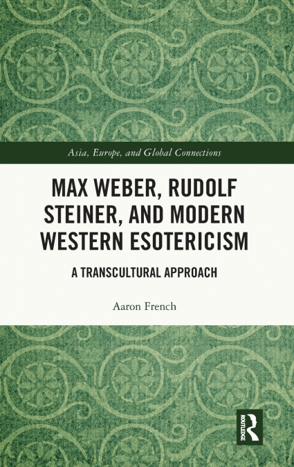 Max Weber, Rudolf Steiner, and Modern Western Esotericism
