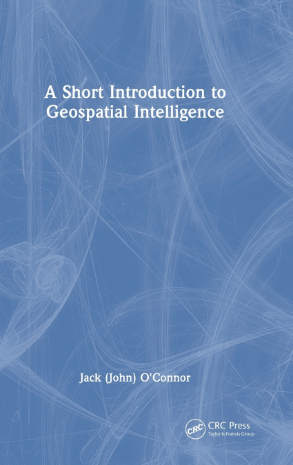 A Short Introduction to Geospatial Intelligence