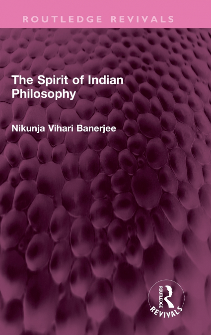 The Spirit of Indian Philosophy