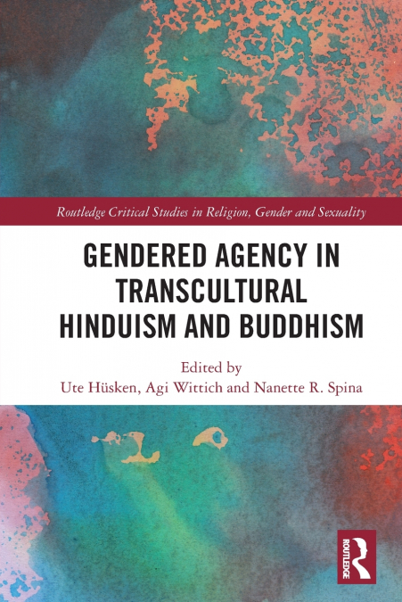 Gendered Agency in Transcultural Hinduism and Buddhism