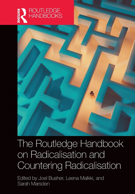 The Routledge Handbook on Radicalisation and Countering Radicalisation