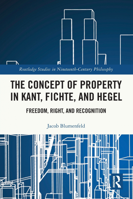The Concept of Property in Kant, Fichte, and Hegel
