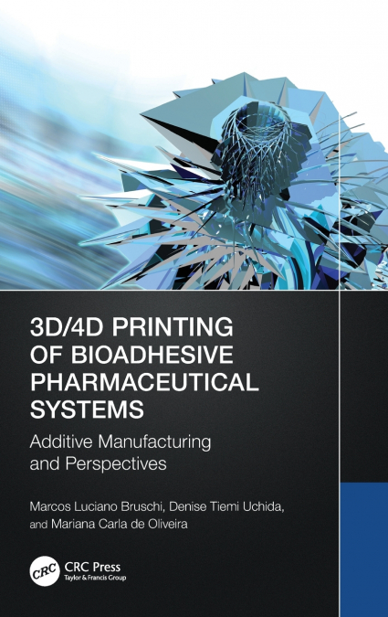 3D/4D Printing of Bioadhesive Pharmaceutical Systems
