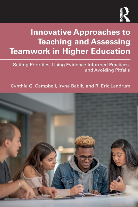 Innovative Approaches to Teaching and Assessing Teamwork in Higher Education
