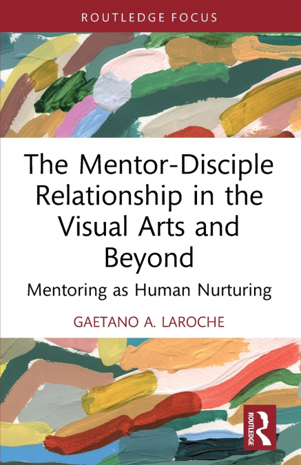 The Mentor-Disciple Relationship in the Visual Arts and Beyond
