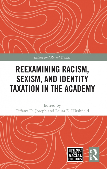 Reexamining Racism, Sexism, and Identity Taxation in the Academy