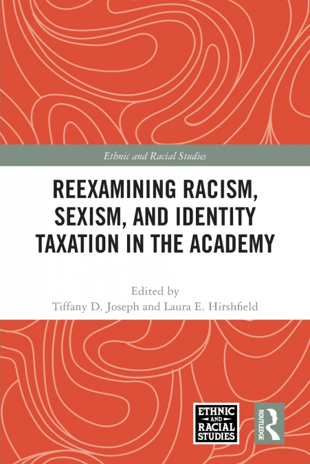 Reexamining Racism, Sexism, and Identity Taxation in the Academy