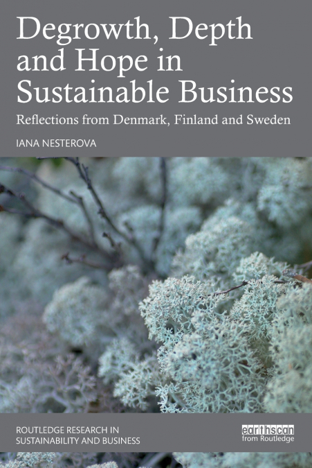 Degrowth, Depth and Hope in Sustainable Business