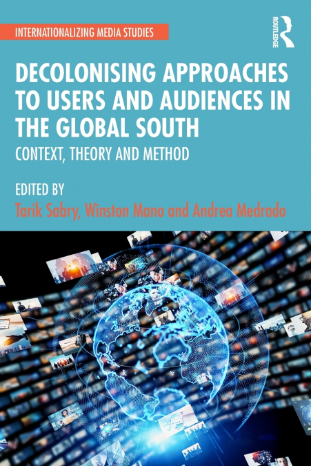 Decolonising Approaches to Users and Audiences in the Global South