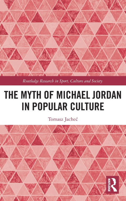 The Myth of Michael Jordan in Popular Culture