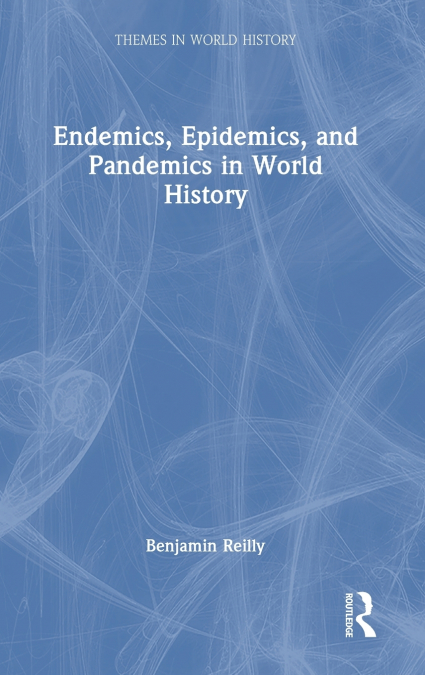 Endemics, Epidemics, and Pandemics in World History