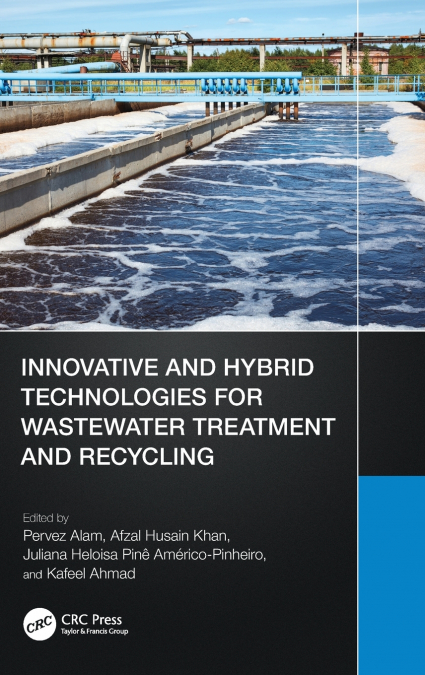 Innovative and Hybrid Technologies for Wastewater Treatment and Recycling
