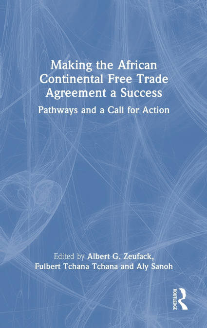 Making the African Continental Free Trade Agreement a Success