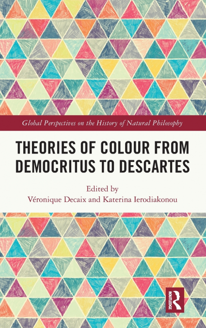 Theories of Colour from Democritus to Descartes