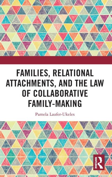 Families, Relational Attachments, and the Law of Collaborative Family-Making