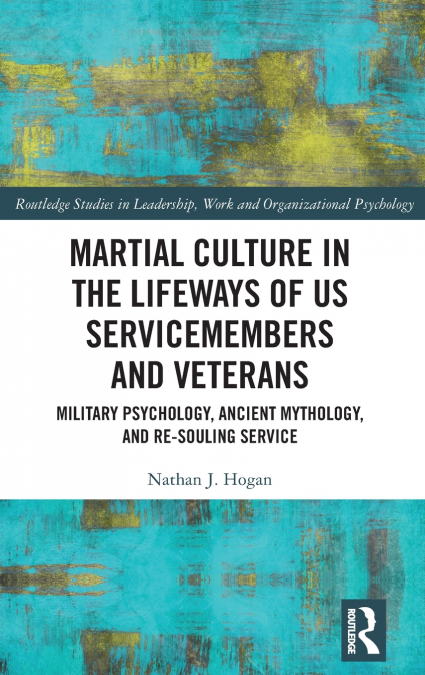 Martial Culture in the Lifeways of US Servicemembers and Veterans