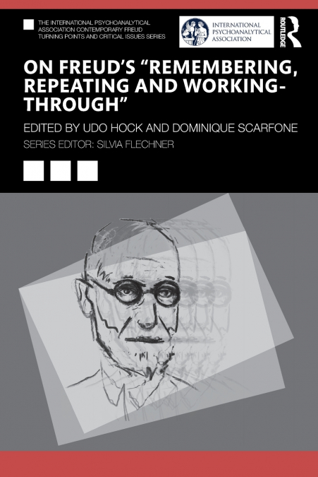 On Freud’s 'Remembering, Repeating and Working-Through'