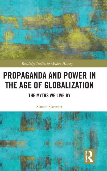 Propaganda and Power in the Age of Globalization