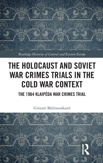 The Holocaust and Soviet War Crimes Trials in the Cold War Context